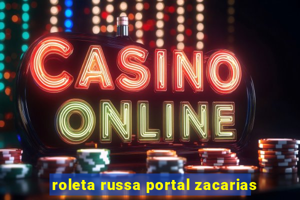 roleta russa portal zacarias